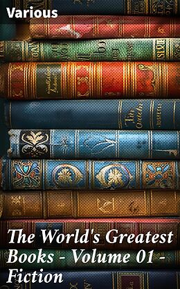 eBook (epub) The World's Greatest Books - Volume 01 - Fiction de Various