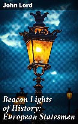 eBook (epub) Beacon Lights of History: European Statesmen de John Lord