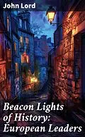 E-Book (epub) Beacon Lights of History: European Leaders von John Lord