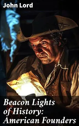 E-Book (epub) Beacon Lights of History: American Founders von John Lord