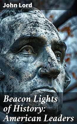 eBook (epub) Beacon Lights of History: American Leaders de John Lord