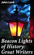 E-Book (epub) Beacon Lights of History: Great Writers von John Lord