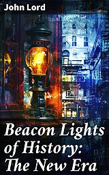 eBook (epub) Beacon Lights of History: The New Era de John Lord