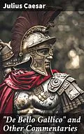 E-Book (epub) 'De Bello Gallico' and Other Commentaries von Julius Caesar