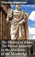 E-Book (epub) The History of Rome: The Period Anterior to the Abolition of the Monarchy von Theodor Mommsen