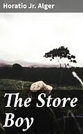 E-Book (epub) The Store Boy von Horatio Jr. Alger