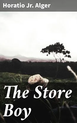 E-Book (epub) The Store Boy von Horatio Jr. Alger