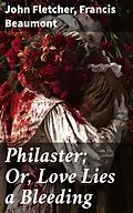 E-Book (epub) Philaster; Or, Love Lies a Bleeding von John Fletcher, Francis Beaumont