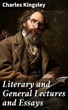 E-Book (epub) Literary and General Lectures and Essays von Charles Kingsley