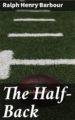 E-Book (epub) The Half-Back von Ralph Henry Barbour