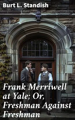 E-Book (epub) Frank Merriwell at Yale; Or, Freshman Against Freshman von Burt L. Standish