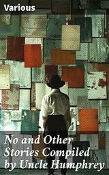 eBook (epub) No and Other Stories Compiled by Uncle Humphrey de Various