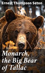 eBook (epub) Monarch, the Big Bear of Tallac de Ernest Thompson Seton