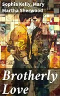 E-Book (epub) Brotherly Love von Sophia Kelly, Mary Martha Sherwood