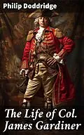 E-Book (epub) The Life of Col. James Gardiner von Philip Doddridge