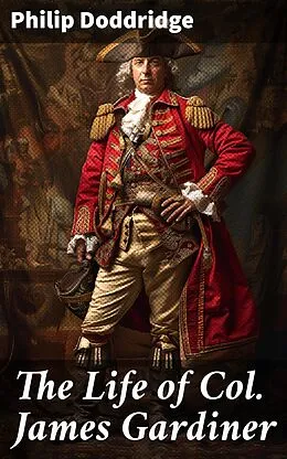 E-Book (epub) The Life of Col. James Gardiner von Philip Doddridge