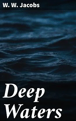 E-Book (epub) Deep Waters von W. W. Jacobs