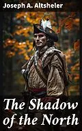 E-Book (epub) The Shadow of the North von Joseph A. Altsheler