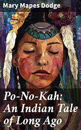 eBook (epub) Po-No-Kah: An Indian Tale of Long Ago de Mary Mapes Dodge