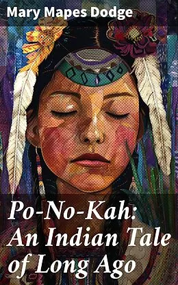 E-Book (epub) Po-No-Kah: An Indian Tale of Long Ago von Mary Mapes Dodge