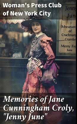 eBook (epub) Memories of Jane Cunningham Croly, 'Jenny June' de Woman's Press Club of New York City