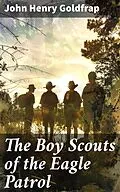 E-Book (epub) The Boy Scouts of the Eagle Patrol von John Henry Goldfrap