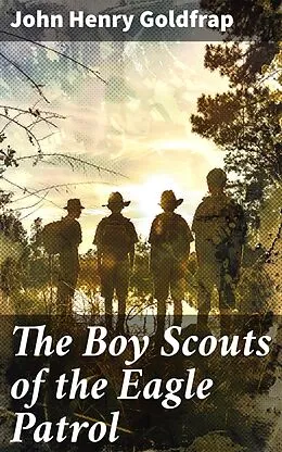 E-Book (epub) The Boy Scouts of the Eagle Patrol von John Henry Goldfrap