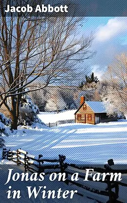 E-Book (epub) Jonas on a Farm in Winter von Jacob Abbott