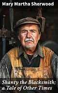 E-Book (epub) Shanty the Blacksmith; a Tale of Other Times von Mary Martha Sherwood