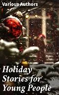 E-Book (epub) Holiday Stories for Young People von Robert Browning, Margaret Elizabeth Munson Sangster, Brothers Grimm
