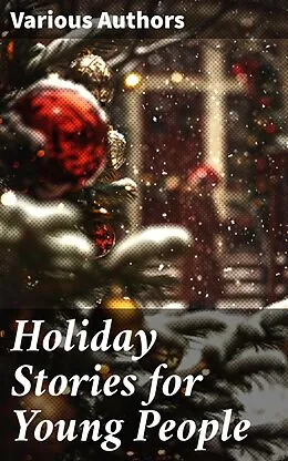 E-Book (epub) Holiday Stories for Young People von Robert Browning, Margaret Elizabeth Munson Sangster, Brothers Grimm
