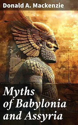 E-Book (epub) Myths of Babylonia and Assyria von Donald A. Mackenzie