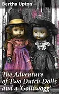 E-Book (epub) The Adventure of Two Dutch Dolls and a 'Golliwogg' von Bertha Upton