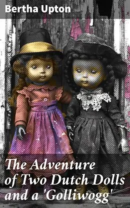 E-Book (epub) The Adventure of Two Dutch Dolls and a 'Golliwogg' von Bertha Upton
