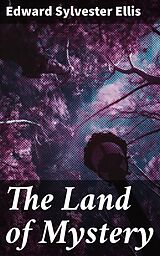 eBook (epub) The Land of Mystery de Edward Sylvester Ellis