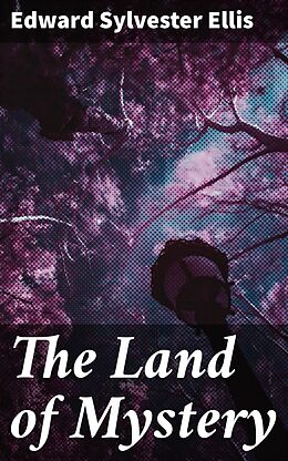 eBook (epub) The Land of Mystery de Edward Sylvester Ellis