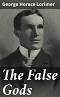 E-Book (epub) The False Gods von George Horace Lorimer