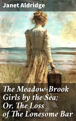 eBook (epub) The Meadow-Brook Girls by the Sea; Or, The Loss of The Lonesome Bar de Janet Aldridge