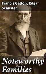 E-Book (epub) Noteworthy Families von Francis Galton, Edgar Schuster