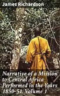 E-Book (epub) Narrative of a Mission to Central Africa Performed in the Years 1850-51, Volume 1 von James Richardson