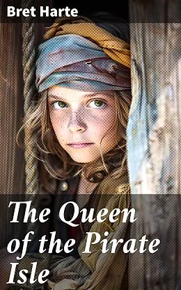 E-Book (epub) The Queen of the Pirate Isle von Bret Harte