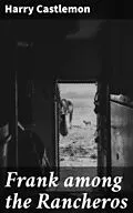 E-Book (epub) Frank among the Rancheros von Harry Castlemon