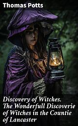 eBook (epub) Discovery of Witches. The Wonderfull Discoverie of Witches in the Countie of Lancaster de Thomas active 1612-1618 Potts