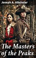 E-Book (epub) The Masters of the Peaks von Joseph A. Altsheler
