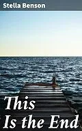 E-Book (epub) This Is the End von Stella Benson