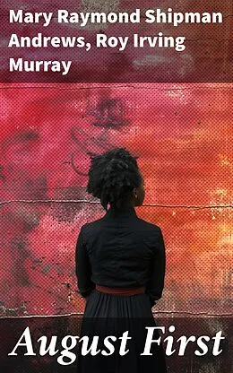 E-Book (epub) August First von Mary Raymond Shipman Andrews, Roy Irving Murray
