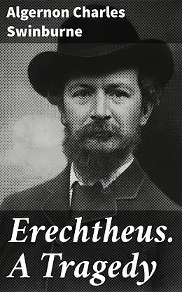 E-Book (epub) Erechtheus. A Tragedy von Algernon Charles Swinburne