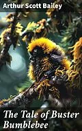 E-Book (epub) The Tale of Buster Bumblebee von Arthur Scott Bailey
