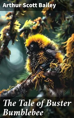 E-Book (epub) The Tale of Buster Bumblebee von Arthur Scott Bailey