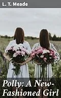 E-Book (epub) Polly: A New-Fashioned Girl von L. T. Meade
